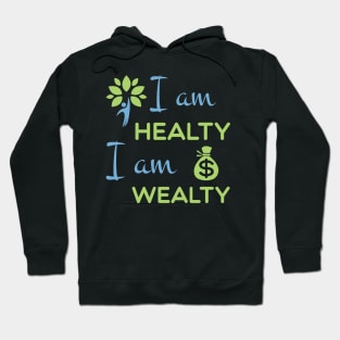 I am healthy I am wealthy Hoodie